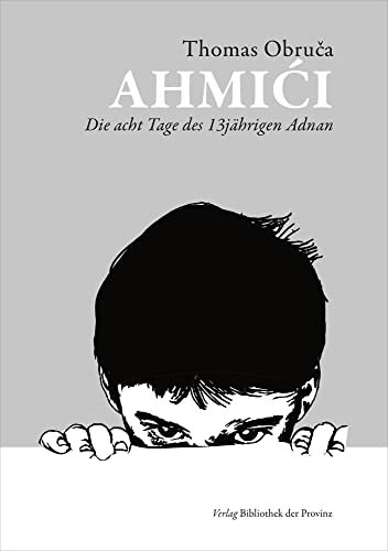 Ahmići: Die acht Tage des 13jährigen Adnan von Bibliothek der Provinz