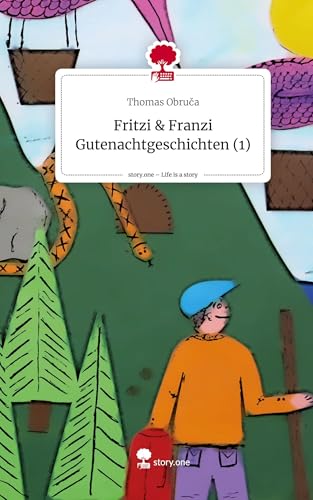 Fritzi & Franzi Gutenachtgeschichten (1). Life is a Story - story.one von story.one publishing