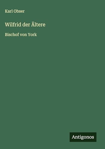 Wilfrid der Ältere: Bischof von York