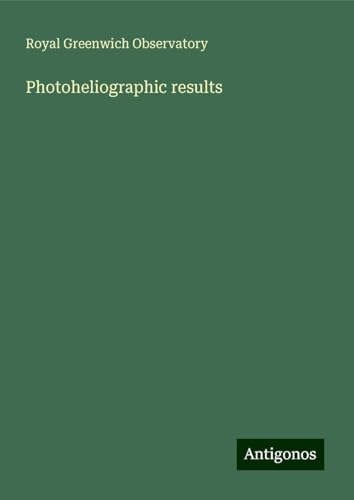Photoheliographic results von Antigonos Verlag