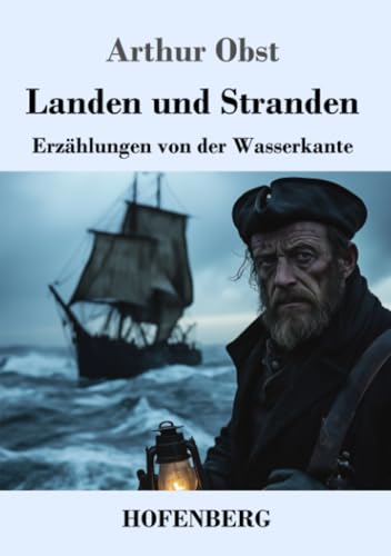 Landen und Stranden: Erzählungen von der Wasserkante von Henricus - Edition Deutsche Klassik GmbH