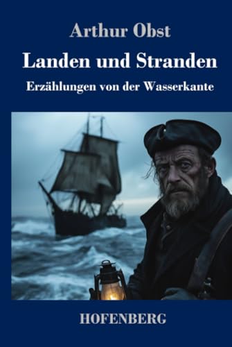 Landen und Stranden: Erzählungen von der Wasserkante von Henricus - Edition Deutsche Klassik GmbH