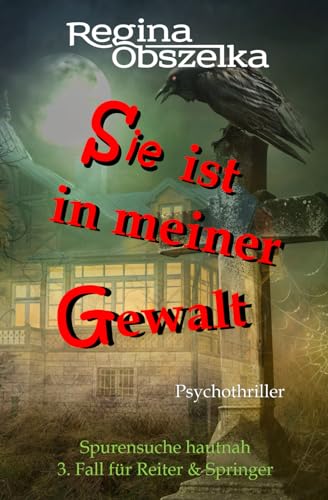 Sie ist in meiner Gewalt: Psychothriller (Spurensuche hautnah: 3. Fall für Reiter & Springer) von Independently published