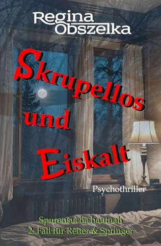 Skrupellos und Eiskalt: Psychothriller (Spurensuche hautnah: 2. Fall für Reiter & Springer) von Independently published