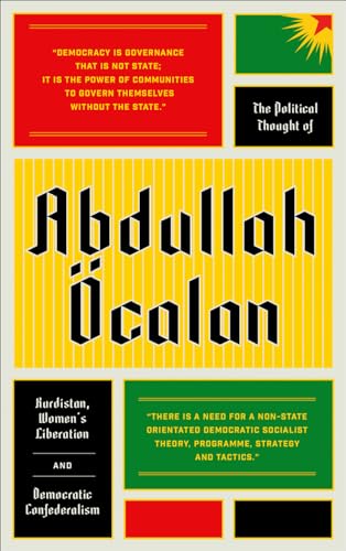 The Political Thought of Abdullah calan: Kurdistan, Woman's Revolution and Democratic Confederalism von Pluto Press (UK)