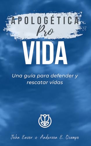 Apologética Provida: Una guía para defender y rescatar vidas von Dort Publicaciones