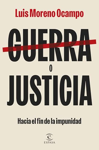Guerra o justicia: Hacia el fin de la impunidad (NO FICCIÓN) von Espasa