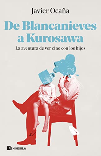 De Blancanieves a Kurosawa: La aventura de ver cine con los hijos (CULTURA) von Ediciones Península