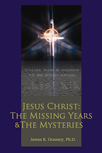 Jesus Christ: The Missing Years & The Mysteries von iUniverse