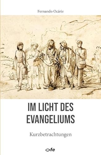 Im Licht des Evangeliums: Kurzbetrachtungen