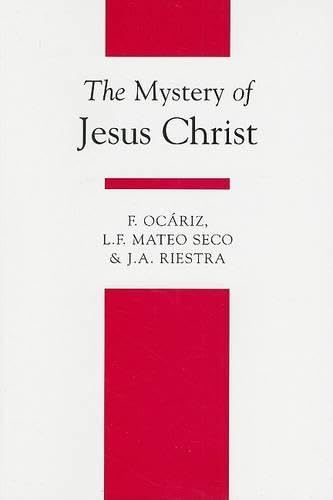 The Mystery of Jesus Christ: A Christology and Soteriology Textbook (Theology Textbook)