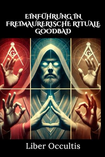 Einführung in freimaurerische Rituale: Entschlüsseln Sie die Geheimnisse: Eine praxisnahe Einführung in Rituale der Freimaurerei (Okkulte Lehrbücher) von Independently published