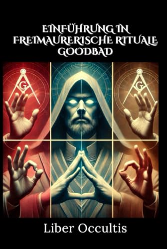 Einführung in freimaurerische Rituale: Entschlüsseln Sie die Geheimnisse: Eine praxisnahe Einführung in Rituale der Freimaurerei (Okkulte Lehrbücher) von Independently published