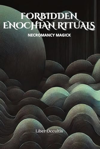 Enochian Forbidden Rituals: Necromancy Magick: 105 Full Enochian Rituals Enochian Forbidden Rituals: Necromancy Magick: 105 Full Enochian Rituals von Independently published