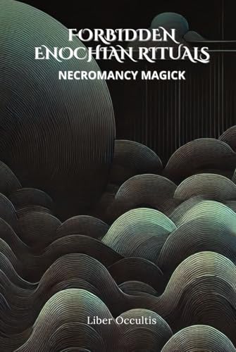 Enochian Forbidden Rituals: Necromancy Magick: 105 Full Enochian Rituals Enochian Forbidden Rituals: Necromancy Magick: 105 Full Enochian Rituals von Independently published