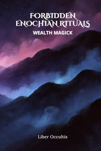 Enochian Forbidden Rituals: Wealth Magick: 88 Full Enochian Rituals Enochian Forbidden Rituals: Wealth Magick: 88 Full Enochian Rituals von Independently published