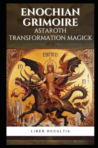 Enochian Grimoire - Astaroth Transformation Magick: 55 Enochian Chants to Communicate with Astaroth (Enochian Occultism) von Independently published