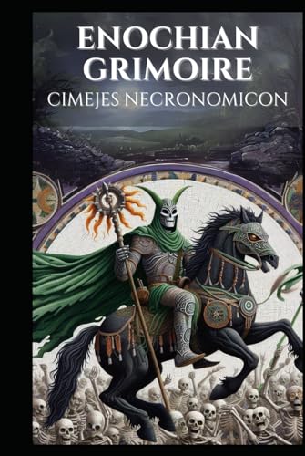 Enochian Grimoire - Cimejes Necronomicon: 301 Enochian Necromancy Rituals (Enochian Occultism) von Independently published