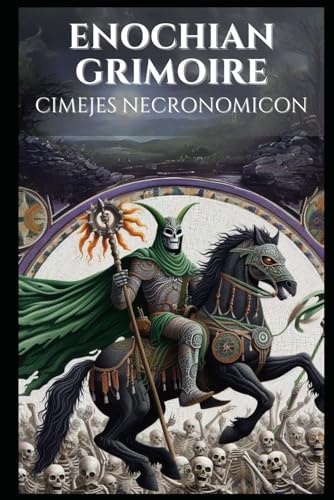 Enochian Grimoire - Cimejes Necronomicon: 301 Enochian Necromancy Rituals (Enochian Occultism)