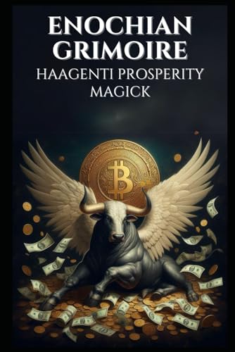 Enochian Grimoire - Haagenti Prosperity Magick: 77 Enochian Chants for Personal Abundance and Financial Fulfillment (Enochian Occultism)
