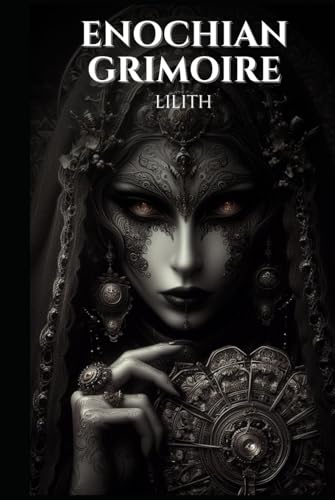Enochian Grimoire - Lilith: 94 Forbidden Lilith Invocations (Enochian Occultism) von Independently published