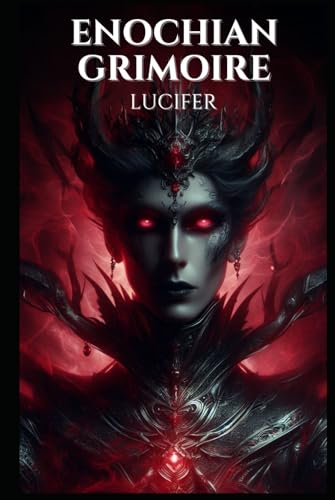 Enochian Grimoire - Lucifer: 88 Forbidden Lucifer Invocations (Enochian Occultism) von Independently published