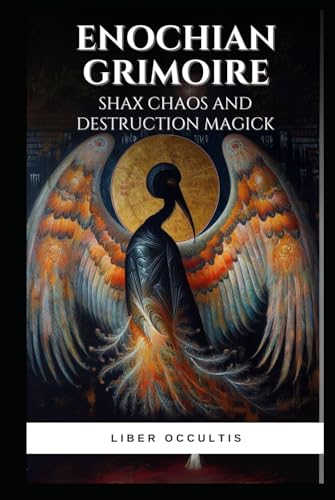 Enochian Grimoire - Shax Chaos and Destruction Magick: 86 Enochian Chants to Invoke Shax to Bring About Chaos and Destruction (Enochian Occultism) von Independently published