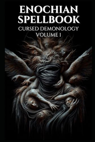 Enochian Spellbook Cursed Demonology Volume 1: 125 Forbidden Enochian Rituals to Communicate With the Demons as noted in the Ars Goetia (Enochian Occultism) von Independently published