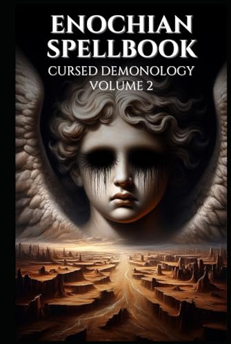 Enochian Spellbook Cursed Demonology Volume 2: 125 Forbidden Enochian Rituals to Communicate With the Demons as noted in the Ars Goetia (Enochian Occultism) von Independently published
