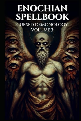 Enochian Spellbook Cursed Demonology Volume 3: 133 Forbidden Enochian Rituals to Communicate With the Demons as noted in the Ars Goetia (Enochian Occultism) von Independently published