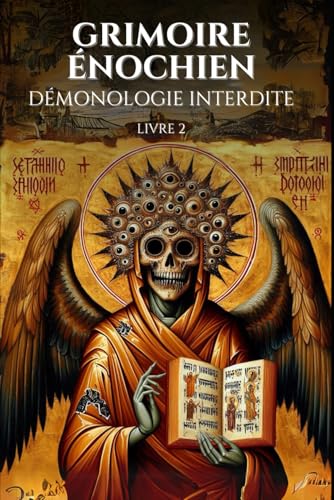 Grimoire énochien Démonologie interdite Livre 2: Grimoire occulte complet & dangereux: Maîtrisez 83 Rituels puissants de Magie Énochienne pour ... votre destin (Manuel d'occultisme) von Independently published