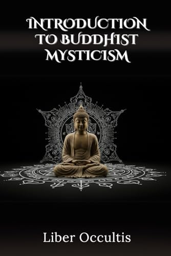 Introduction to Buddhist Mysticism (Occult Textbooks) von Independently published