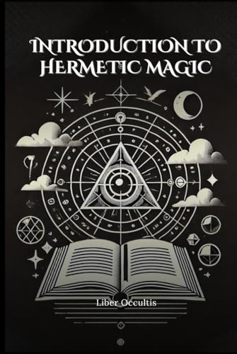 Introduction to Hermetic Magic: Comprehensive All in One Textbook with Fully Explained Practice Problems (Occult Textbooks) von Independently published