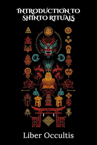 Introduction to Shinto Rituals: 33 Full Rituals (Occult Textbooks) von Independently published