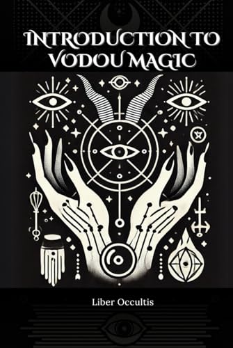 Introduction to Vodou Magic: Comprehensive All in One Textbook with Fully Explained Practice Problems (Occult Textbooks) von Independently published