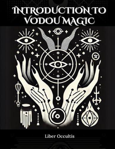 Introduction to Vodou Magic: Comprehensive All in One Textbook with Fully Explained Practice Problems (Occult Textbooks) von Independently published