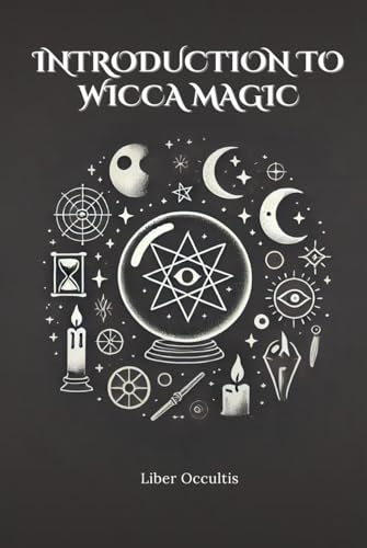 Introduction to Wicca Magic: Comprehensive Textbook with Fully Explained Practice Problems (Occult Textbooks) von Independently published