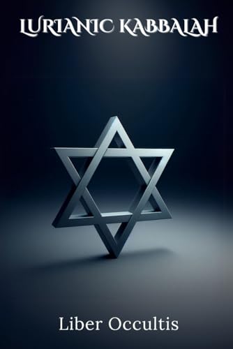 Lurianic Kabbalah: The Teachings of Isaac Luria (Occult Textbooks) von Independently published