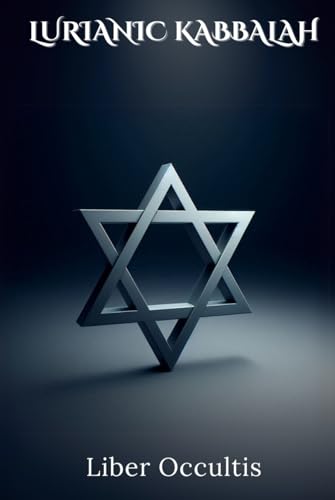 Lurianic Kabbalah: The Teachings of Isaac Luria (Occult Textbooks) von Independently published