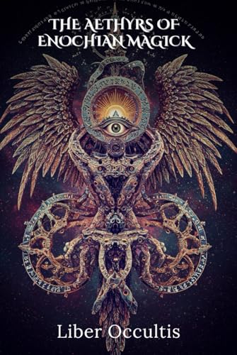 The Aethyrs of Enochian Magick: Exploring the 30 Celestial Realms (Occult Textbooks) von Independently published