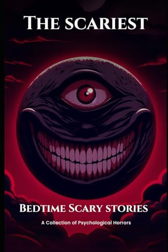 The Scariest Bedtime Scary Stories: A Collection of Psychological Horrors (Psychological Horror Stories) von Independently published