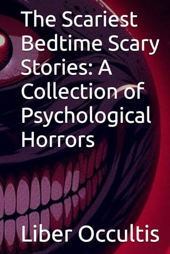 The Scariest Bedtime Scary Stories: A Collection of Psychological Horrors (Psychological Horror Stories) von Independently published