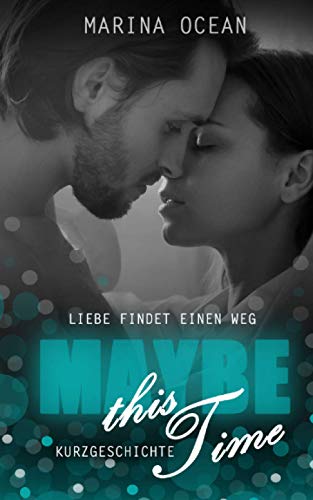 MAYBE this Time: Liebe findet einen Weg (Maybe Liam & Emely - Reihe, Band 1) von Independently Published
