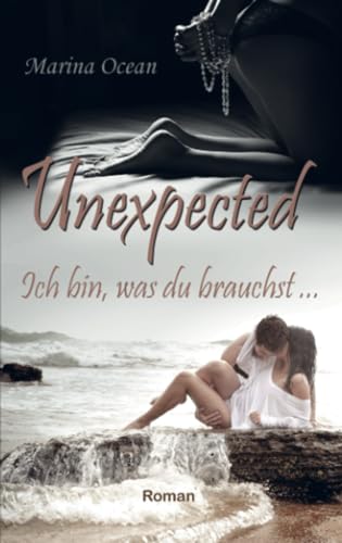 Unexpected: Ich bin, was du brauchst ...