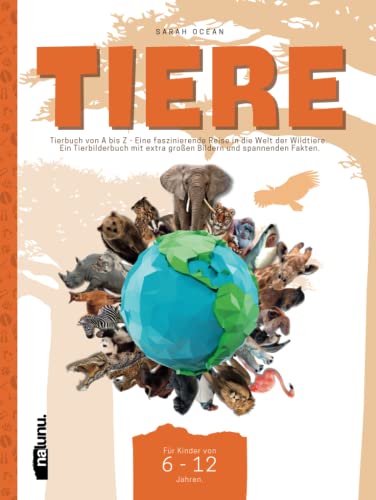 Tiere: Tierbuch von A bis Z - Eine faszinierende Reise in die Welt der Wildtiere. Ein Tierbilderbuch mit extra großen Bildern und spannenden Fakten. Für Kinder von 6-12 Jahren. von Nalunu.