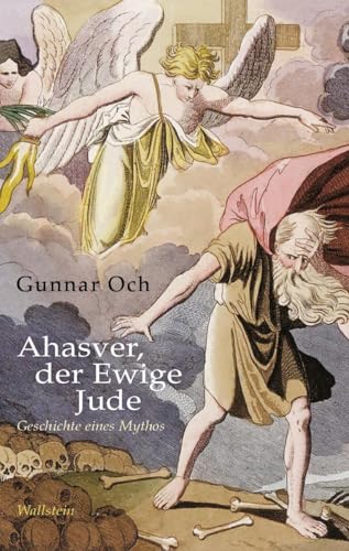 Ahasver, der Ewige Jude: Geschichte eines Mythos von Wallstein
