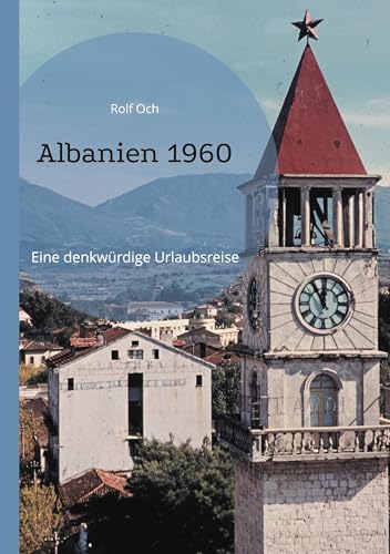 Albanien 1960: Eine denkwürdige Urlaubsreise von BoD – Books on Demand