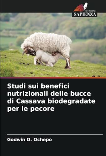 Studi sui benefici nutrizionali delle bucce di Cassava biodegradate per le pecore von Edizioni Sapienza