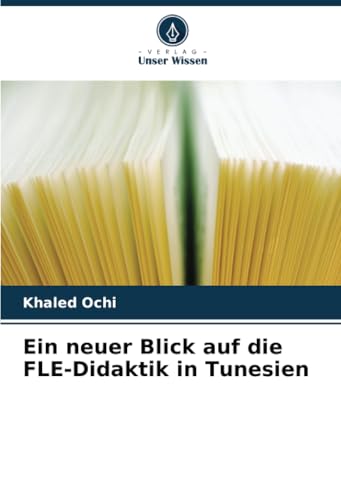 Ein neuer Blick auf die FLE-Didaktik in Tunesien von Verlag Unser Wissen