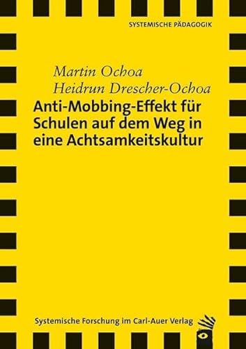 Anti-Mobbing-Effekt für Schulen auf dem Weg in eine Achtsamkeitskultur (Verlag für systemische Forschung) von Carl-Auer Verlag GmbH